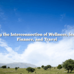 Exploring the Interconnection of Wellness, Innovation, Finance, and Travel