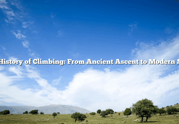 The History of Climbing: From Ancient Ascent to Modern Sport