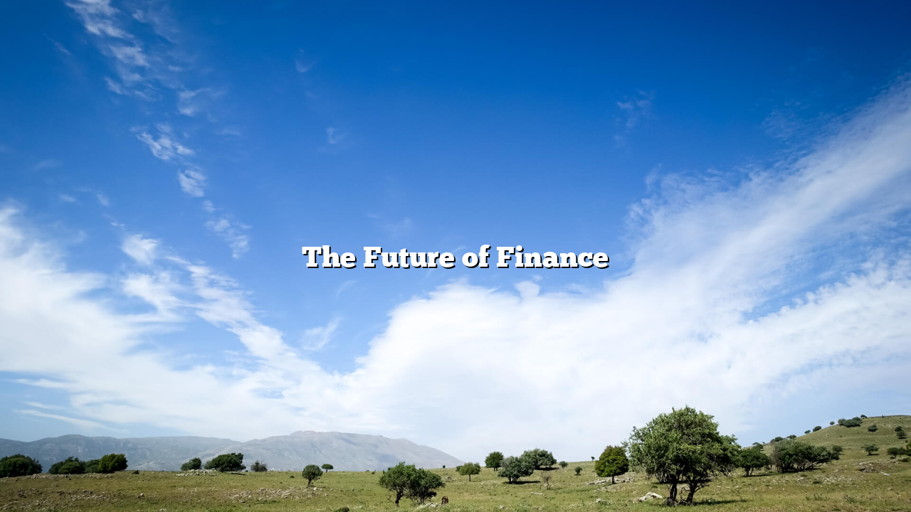 The Future of Finance